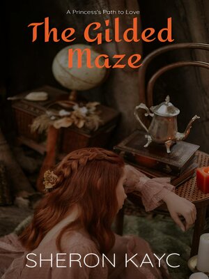 cover image of The Gilded Maze, a Princess's Path to Love